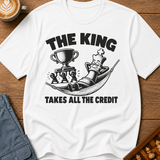 The King Takes All The Credit T-Shirt