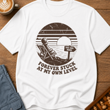 Forever Stuck At My Own Level T-Shirt