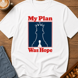 My Plan Was Hope T-Shirt