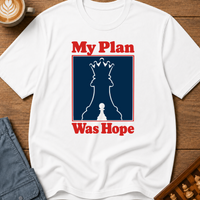 My Plan Was Hope T-Shirt