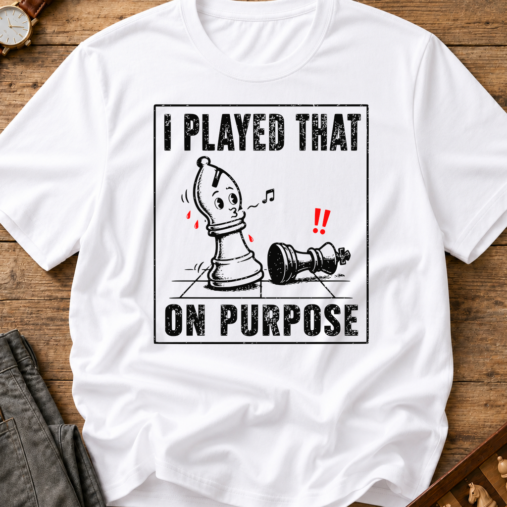 I Played That On Purpose T-Shirt