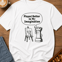 Played Better In My Imagination T-Shirt