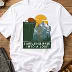 I Mouse-Slipped Into A Loss T-Shirt