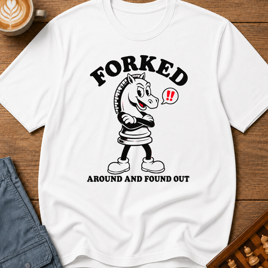 Forked Around and Found Out T-Shirt