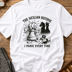 The Sicilian Defense I Panic Every Time II T-Shirt