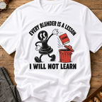 Every Blunder A Lesson Unlearned T-Shirt