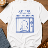 Too Optimistic About the Endgame T-Shirt