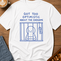 Too Optimistic About the Endgame T-Shirt