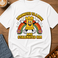 Promoted to a Rook and Stalemated Him T-Shirt