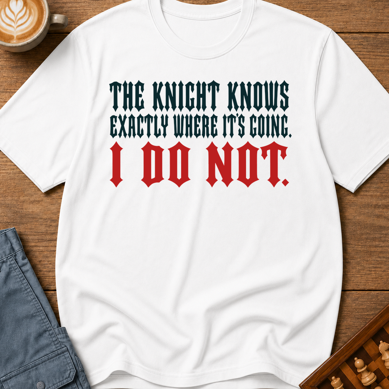 The Knight Knows I Dont T-Shirt