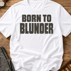 Born To Blunder T-Shirt
