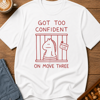 Too Confident on Move Three T-Shirt