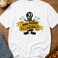 Wood-Pusher It's A Personality T-Shirt
