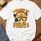 Traded My Queen for a Pawn T-Shirt