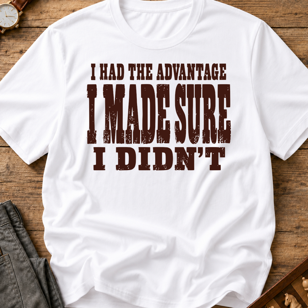 I Made Sure I Didn't T-Shirt