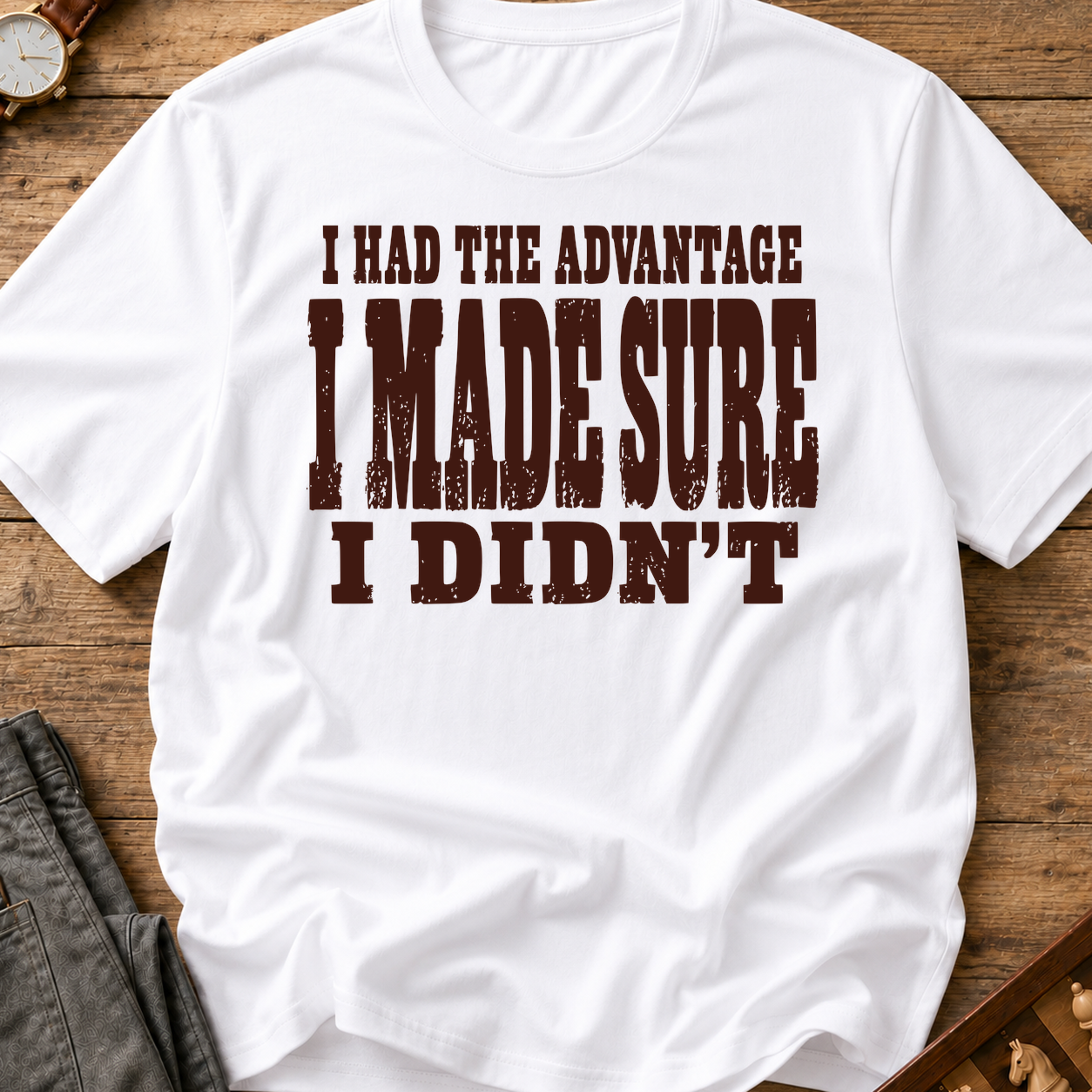I Made Sure I Didn't T-Shirt