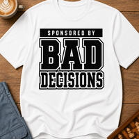 Sponsored By Bad Decisions T-Shirt
