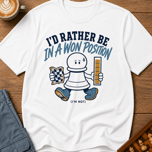 Rather Be in a Won Position T-Shirt