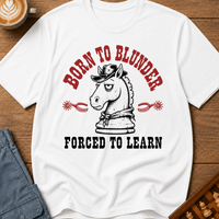 Born To Blunder Forced To Learn T-Shirt