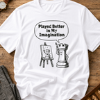 Played Better In My Imagination T-Shirt