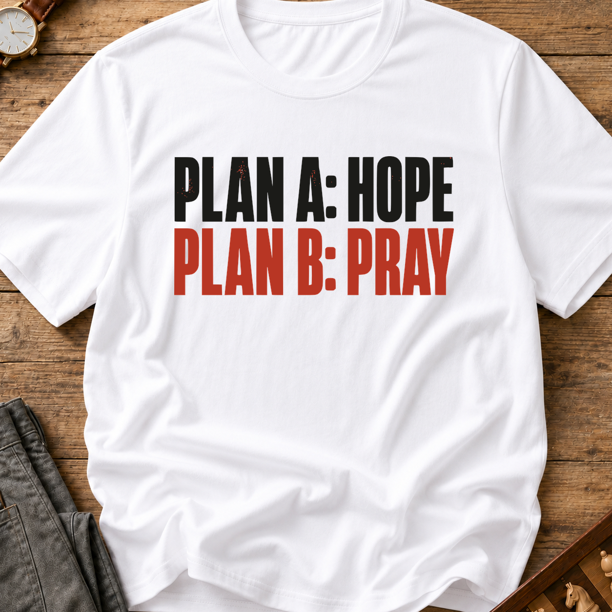 Plan A Hope Plan B Pray T-Shirt