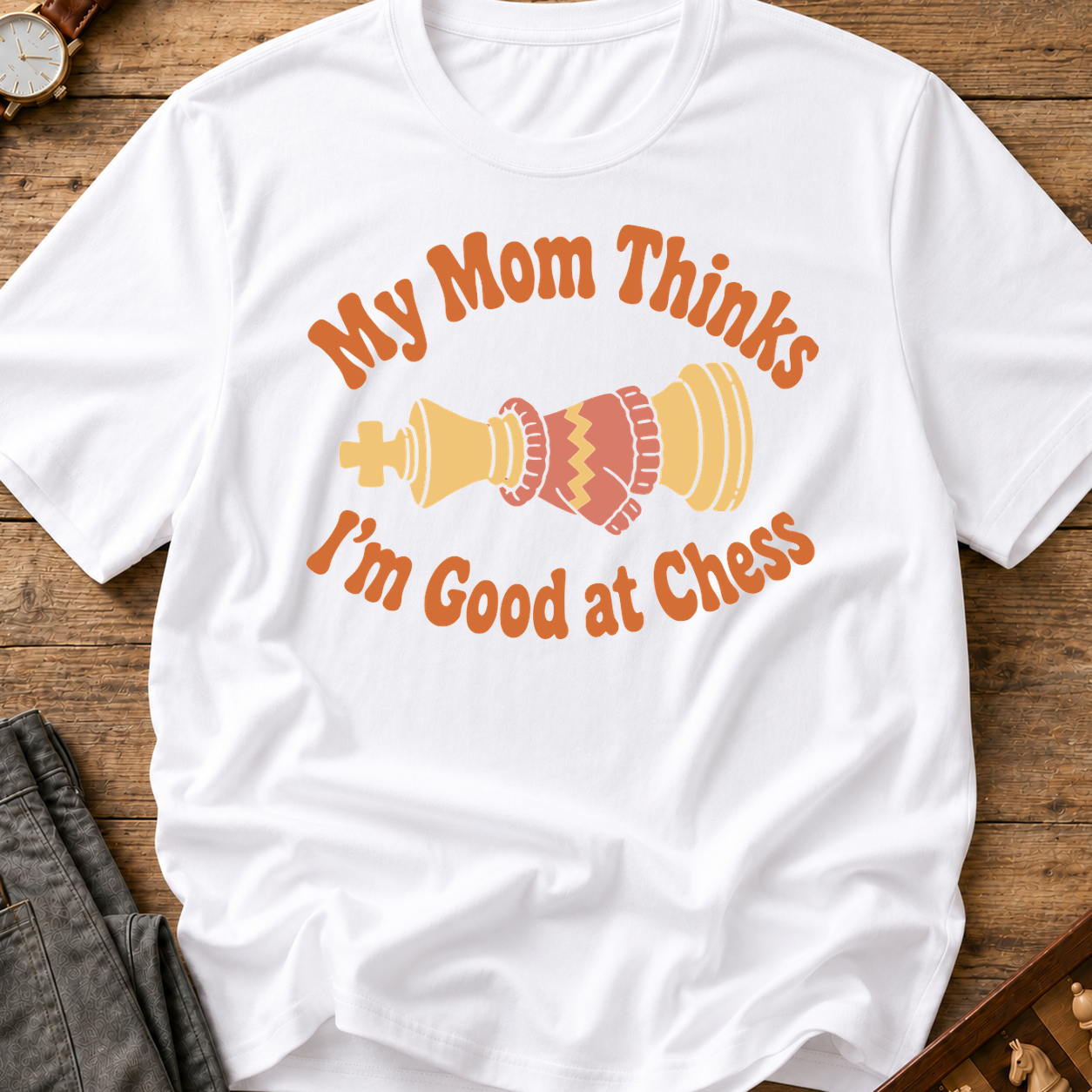 My Mom Thinks I'm Good At Chess T-Shirt