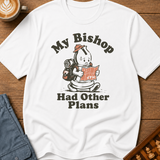 My Bishop Had Other Plans T-Shirt