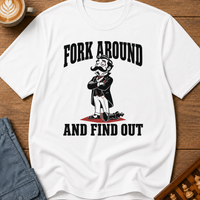 Fork Around and Find Out T-Shirt