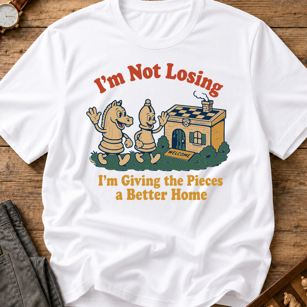 I'm Not Losing I'm Giving The Pieces A Better Home T-Shirt