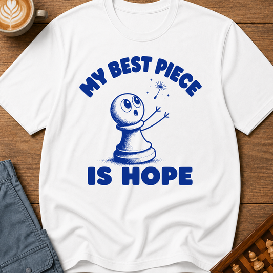 My Best Piece Is Hope T-Shirt
