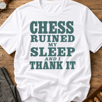 Chess Ruined My Sleep T-Shirt