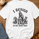 I Resign In My Head Only T-Shirt