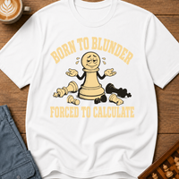 Born to Blunder Forced to Calculate T-Shirt