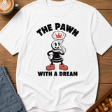 The Pawn With A Dream T-Shirt