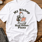 My Bishop Had Other Plans T-Shirt