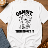 Gambit Then Regret It T-Shirt