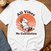 All Vibes No Calculation T-Shirt